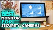 Best Monitor For CCTV Camera - Best Monitor For CCTV 2023 - Monitor For CCTV Camera 2024