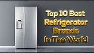 Top 10 Best Refrigerator Brands in The World | Whirlpool | LG | Kelvinator | Thinking Which Ones!