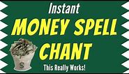 Instant MONEY SPELL CHANT - A Money Spell That Really Works! 💰