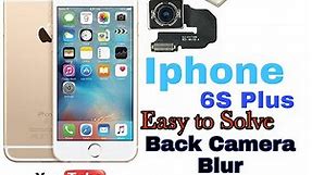 iPhone 6 Plus Camera Blur Solution | iPhone 6S Plus All Camera Solution