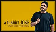 Tshirt Tags | Stand up Comedy by Vaibhav Sethia