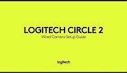 How to set up your Logitech Circle 2 Wired Camera