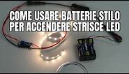 Come usare batterie STILO per accendere Strisce LED