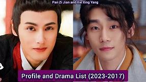 Pan Zi Jian and Xie Xing Yang | Profile and Drama List (2023-2017) |