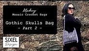 Gothic Skulls Mosaic Crochet Bag Part 2 | Sixel Design
