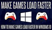 How to Make Games Load Faster on a Windows 10 PC