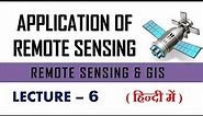 application of remote sensing | remote sensing and gis | lecture 6