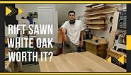 Rift sawn white oak worth the extra $$?