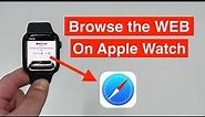 How To Browse The Web on Your Apple Watch! (Full Browser)
