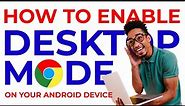 How to Enable Desktop mode on your android device