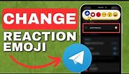 How To Change Quick Reaction Emoji on Telegram | Full Guide