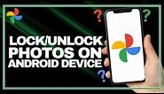 How To Lock/Unlock Photos On Android Device | Easy Method