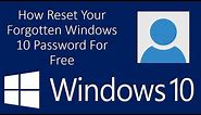 How to Reset Your Forgotten Windows 10 Password For Free