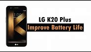 LG K20 Plus - How to Improve Your Battery Life