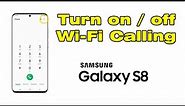 How to turn on WIFI calling on Samsung s8 turn on off