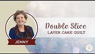 Double Slice Layer Cake Quilt Tutorial