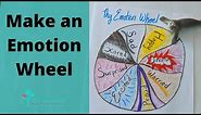 How to Make and Use an Emotional Wheel
