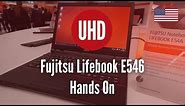 Fujitsu Lifebook E546 Hands On [4K UHD]