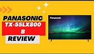 Panasonic TX-55LX800B: Elevating TV Viewing Experience! Comprehensive Review