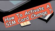 How To Activate SIM Card Changes: Is Removal Really Needed?