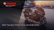 2024 Yamaha TMAX: Features & Benefits