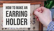 Easy DIY Earring Holder (Makes a Great Gift)