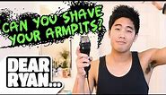 Shave Your Armpits! (Dear Ryan)