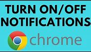 How To Disable Notifications On Google Chrome - Turn Off Notifications