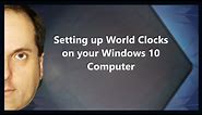 Setting up World Clocks on your Windows 10 Computer
