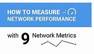 19 Network Metrics: How to Measure Network Performance - Obkio