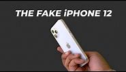 The Fake iPhone 12!