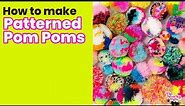 How to Make Patterned Pom Poms - How to Master Pom Poms & Tassels Pt. 2