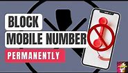 How To Block Mobile Number Permanently | Block Phone Number | Unknown Number Call Block