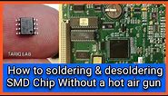 How To Solder SMD Chip Without A Hot Air Gun | Chip Desoldering