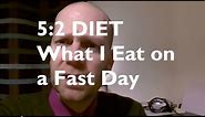 5-2 Diet - What I Eat on Typical Fast Day on 5-2 Diet?