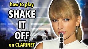 How to play Shake It Off on Clarinet | Clarified