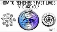 How to Remember Past Lives: Why We Don’t Remember (Part 1)