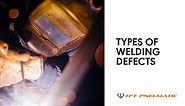 How to Identify the 7 Most Dangerous Welding Defects | TFT Pneumatic