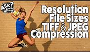 Resolution, File Sizes, TIFF, and JPEG Compression: Ask David Bergman