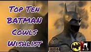 Top 10 | Batman Cowls | Wishlist