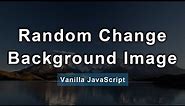 Random Change Background Image In Website Using JavaScript