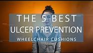 The Top 5 Best Wheelchair Cushions for Ulcer Prevention