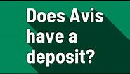 Does Avis have a deposit?