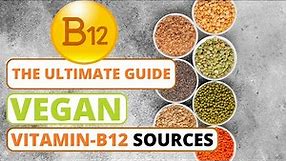 The Ultimate Guide to Vitamin B12 for Vegans - Vegan and Plant-based Vitamin B12 sources