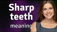 Understanding "Sharp Teeth": A Phrase in English
