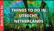 Utrecht Netherlands Travel Guide: 11 BEST Things To Do In Utrecht