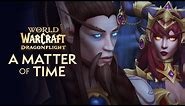 A Matter of Time In-Game Cinematic | Dragonflight | World of Warcraft