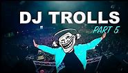 DJs that Trolled the Crowd (Part 5)