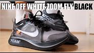 NIKE OFF WHITE ZOOM FLY BLACK REVIEW + ON FEET & SIZING