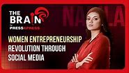 The Brain 🧠 | Women Entrepreneurship Revolution through Social Media | Masuma Rahman Nabila with Press Xpress